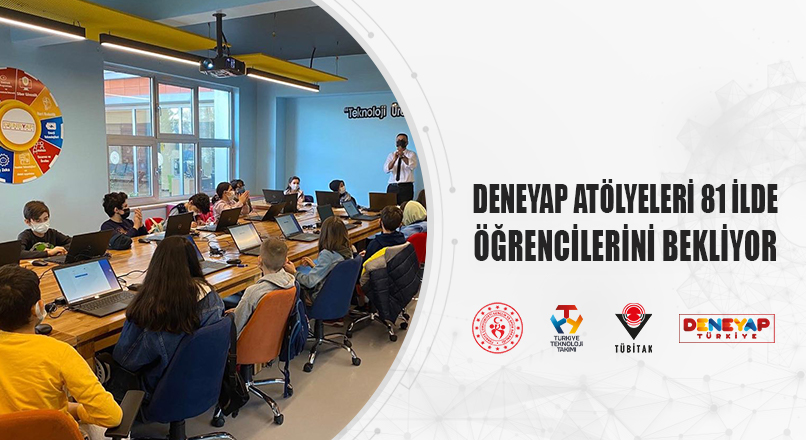 “81 ilde Deneyap Teknoloji Atölyesi” hedefine ulaşıyor